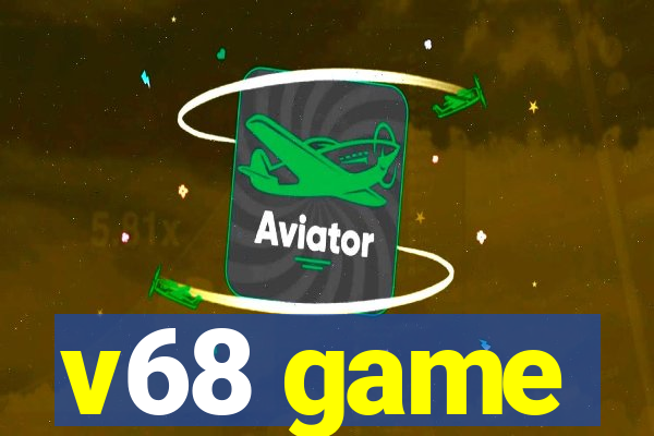 v68 game